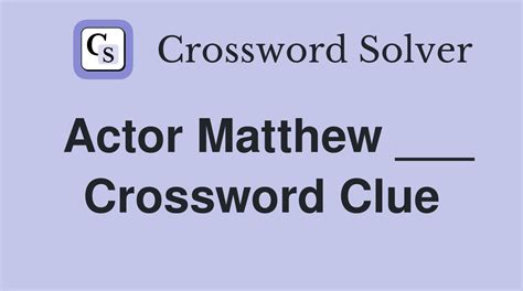 actor matthew crossword clue